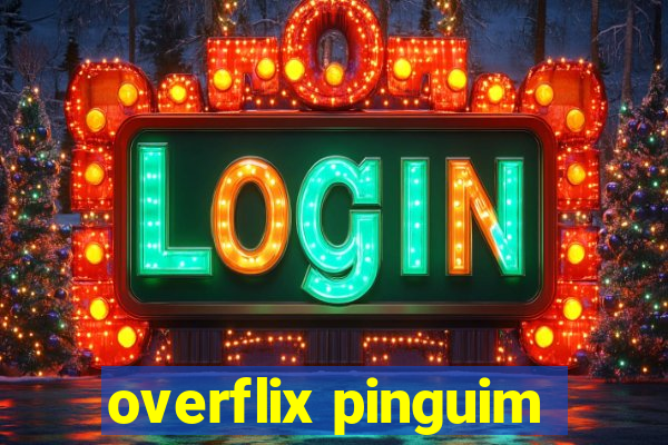 overflix pinguim